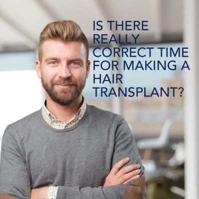 Is There Really Correct Time For Making A Hair Transplant?
