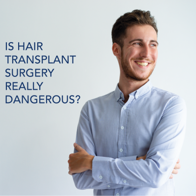 Is Hair Transplant Surgery Really Dangerous?