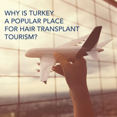 Why Is Turkey A Popular Place for Hair Transplant tourism?