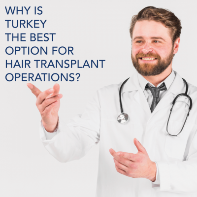 Why is Turkey The Best Option for Hair Transplant Operations?